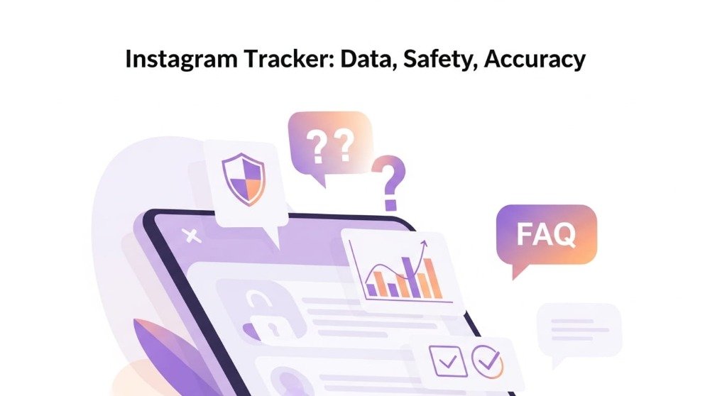 Instagram Tracker FAQ: Data, Safety, Accuracy